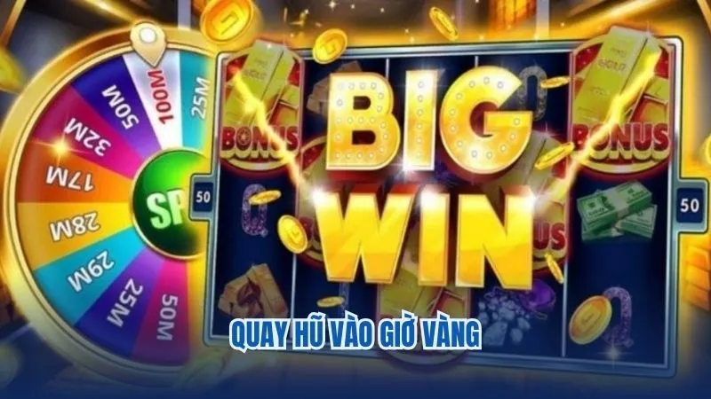Quay hũ giờ vàng giúp bạn tăng tỷ lệ giành chiến thắng