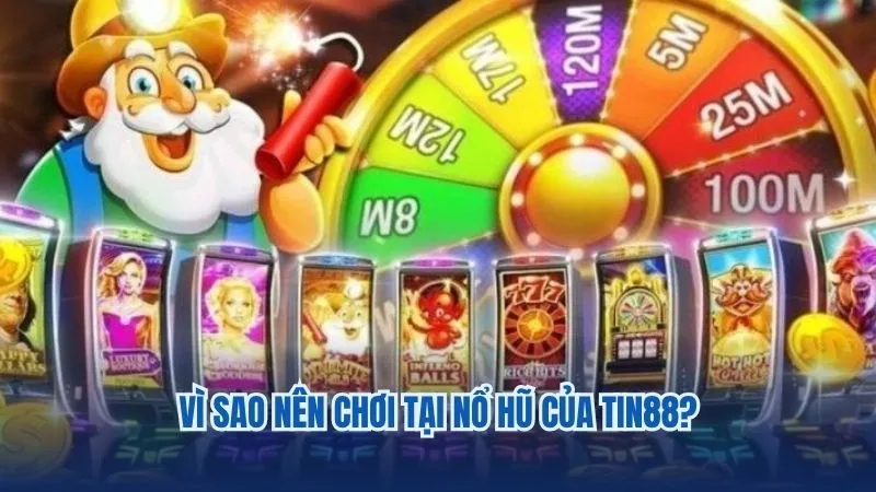 Sức hút khó cưỡng của sảnh game nổ hũ Tin88