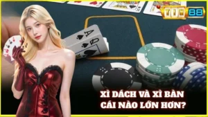 Xì Bàn Và Xì Dách Cái Nào Lớn Hơn? Tin88 Giải Đáp Chuẩn